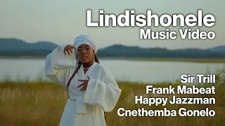 Cnethemba Gonelo, Frank Mabeat - Lindishonele ft. Happy Jazzman, Sir Trill (Official Music Video)