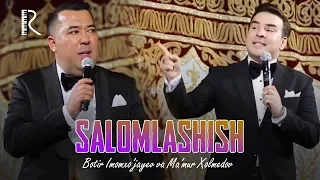 Botir Imomxo'jayev va Ma'mur Xolmedov - Salomlashish (Shukur SHOU 2018)