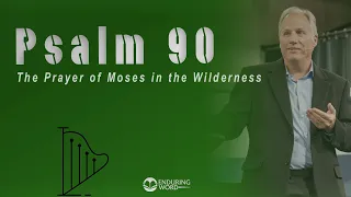 Psalm 90 - The Prayer of Moses in the Wilderness