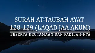 Lantunan Ayat Laqad Jaa Akum Merdu Beserta 41 Fadhilah nya (Surah At Taubah Ayat 128-129)