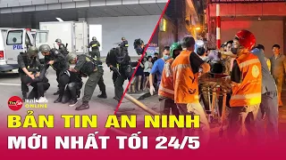 Bản tin an ninh tối 24/5. Sau vụ cháy nhà ở phố Trung Kính sẽ có nhiều bài học lớn