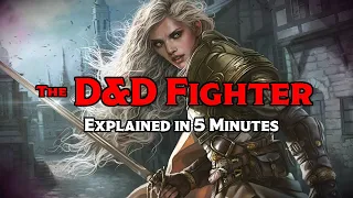 The 5E D&D Fighter Explained in 5 Minutes | The Dungeoncast