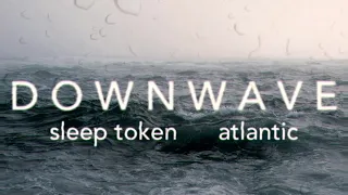 Sleep Token | Atlantic (slowed+reverbed)