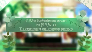 Tokyo Revengers react to F!Y/n as Takemichi’s childhood friend