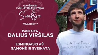 Gavėnios Sveikatos mokykla "SANKTIJA". Dalius Viršilas: Esmingasis Aš: Sąmonė ir Sveikata