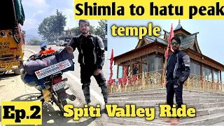 Spiti Valley Ride On 100cc bike | Splendor | Shimla To Hatu Peak Temple | Ep.2 2022 | Dream Ride ❤️