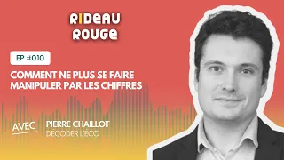 Comment NE PLUS se faire MANIPULER PAR LES CHIFFRES avec Pierre de @Decoderleco - RIDEAU ROUGE