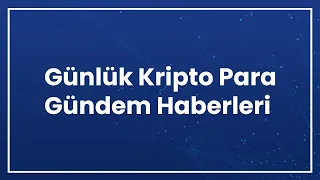 Güncel kripto para gündem habaerleri - 27.08.2021