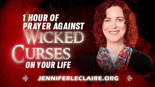 1 Hour of Prayer to Break Wicked Curses | Spiritual Warfare Prayer