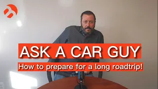 How To Prepare For A Long Road Trip - Ask A Car Guy