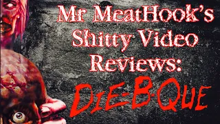 Mr MeatHook’s Sh*tty Video Reviews #3: Die-B-Que