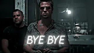 Tyler Durden | Edit | BYE BYE