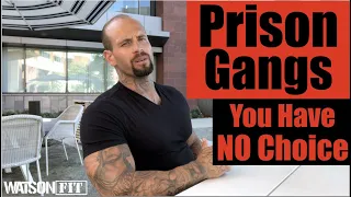 Prison Gangs- You Have No Choice