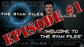 EPISODE 1 - WELCOME TO THE RYAN FILES