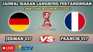 🔴 JADWAL FINAL PIALA DUNIA U17 🔥 PRANCIS U17 VS JERMAN U17 🔥 LIVE SCTV 🔥🔥