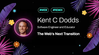 Keynote: Kent C. Dodds - The Web's Next Transition