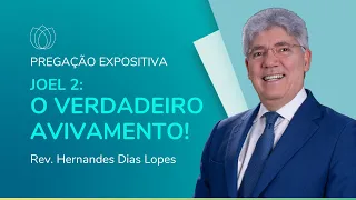 JOEL 2: O VERDADEIRO AVIVAMENTO | Rev. Hernandes Dias Lopes | IPP