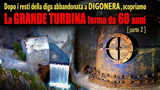 La diga abbandonata 60 anni fa: scopriamo la grande turbina mai entrata in funzione (seconda parte)