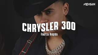 CHRYSLER 300 (Letra) - Fuerza Regida