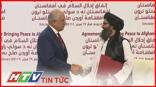 MỸ VÀ TALIBAN KÝ KẾT THỎA THUẬN HÒA BÌNH | HTV TIN TỨC