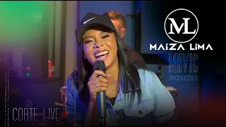 Maíza-Lima Corte Live(Privada) PARADA LOUCA/PUTARIZINHA/TOMA VAPO VAPO/ROLÊ DA DISGRAMA/VIELA