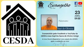 Evangelho das 09h na CESDA - Casa Espírita Seara do Divino Amigo, 23/04/24, com Iraci de Oliveira