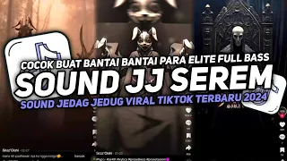 DJ SOUND JJ SEREM COCOK BUAT MODE BANTAI FULL BASS  MENGKANE JEDAG JEDUG VIRAL TIKTOK TERBARU 2024