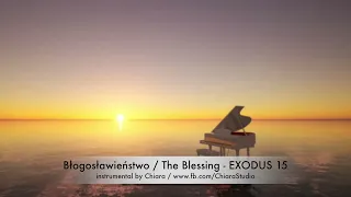 Błogosławieństwo / The Blessing - EXODUS 15 - instrumental piano cover podkład muzyczny by Chiara