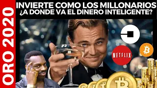 ENTERATE EN QUE INVIERTEN LOS RICOS! DINERO INTELIGENTE COMPRA ORO ¿OPORTUNIDAD EN  NETFLIX Y UBER?