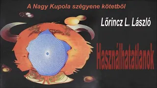Lőrincz L.  László  - Használhatatlanok