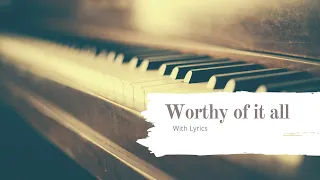 Worthy of it all - David Brymer - Piano Version (with lyrics)