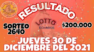 RESULTADO LOTTO SORTEO #2640 DEL JUEVES 30 DE DICIEMBRE DEL 2021 /LOTERÍA DE ECUADOR/