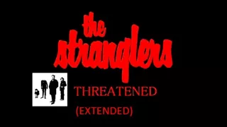 The Stranglers - Threatened (Extended)