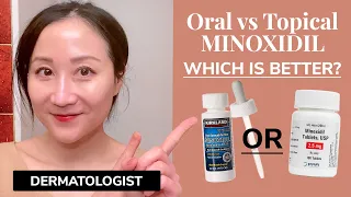 Is ORAL Minoxidil Better for Hair Loss than Topical? Dermatologist Explains