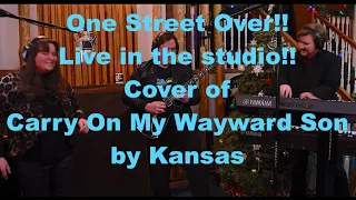 Carry On My Wayward Son - Kansas Cover - One Street Over Live in the studio w lyrics