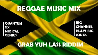 GRAB YUH LASS RIDDIM REGGAE MIX.FT MIKEY SPICE/LOUIE CULTURE/MORGAN HERITAGE/ADMIRAL TIBBET & MORE