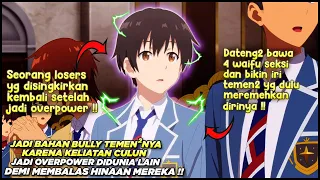 MURID LEMAH DAN DIBULLY SEMUA TEMANNYA JADI OVERPOWER SETELAH DIKHIANATI - Alur Cerita Anime Isekai