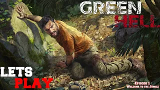 Green Hell - Lets Play Episode 1 (Welcome to the Jungle)