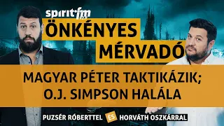 Magyar Péter taktikázik; Meghalt OJ Simpson;Futballriválisok II. - Önkényes Mérvadó 2024#632