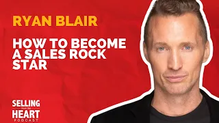 How To Become a Sales Rock Star with Ryan Blair