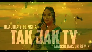 Klaudia Zielińska - Tak jak TY (Marcin Raczuk REMIX) NOWOŚĆ2023