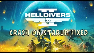 Helldivers 2 Crashing on Startup Fixed - Black Screen Problem Fixed