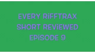 Every Rifftrax Short Reviewed! Episode 9