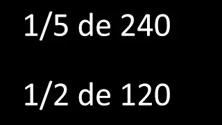 fraccion de un numero 1/5 de 240 , 1/2 de 120 , ejemplos resueltos