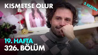 Kısmetse Olur 19. Hafta 326. Bölüm - Full Bölüm