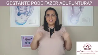 Gestante pode fazer acupuntura?