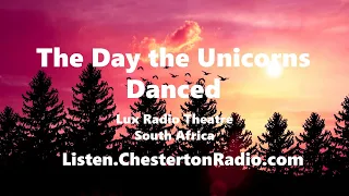 The Day the Unicorns Danced - Lux Radio Theatre South Africa