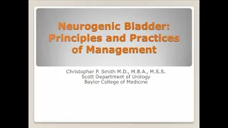 4.21.2020 Urology COViD Didactics - Neurogenic Bladder: Principles and Practices of Management