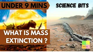 Science Bits: What is Mass Extinction? Is a Sixth Mass Extinction the future ?