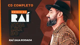 Raí Saia Rodada - Ensaio Do Raí (CD Completo)